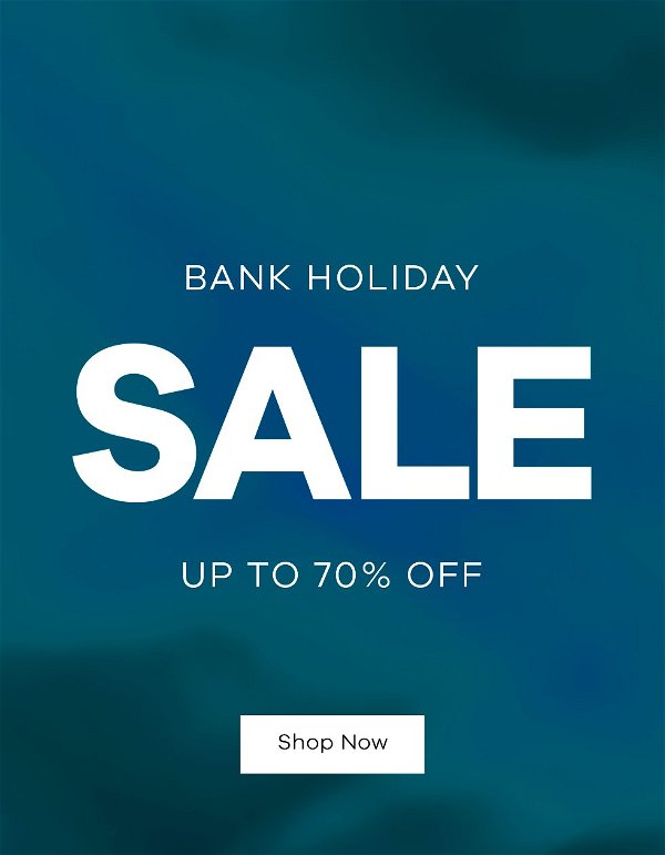 Bank Holiday Sale - Up to 70% Off