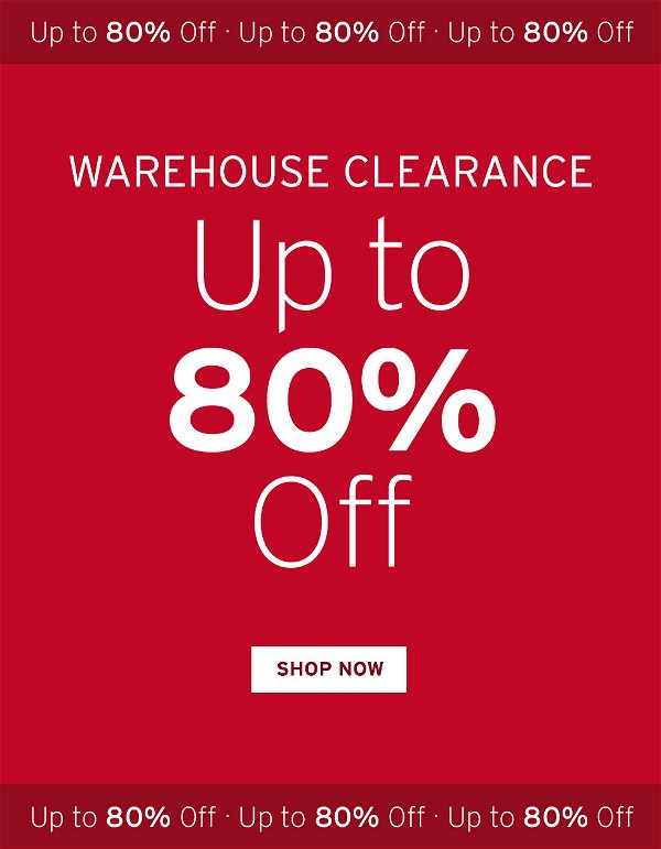 Warehouse Clearance - Up to 80% Off